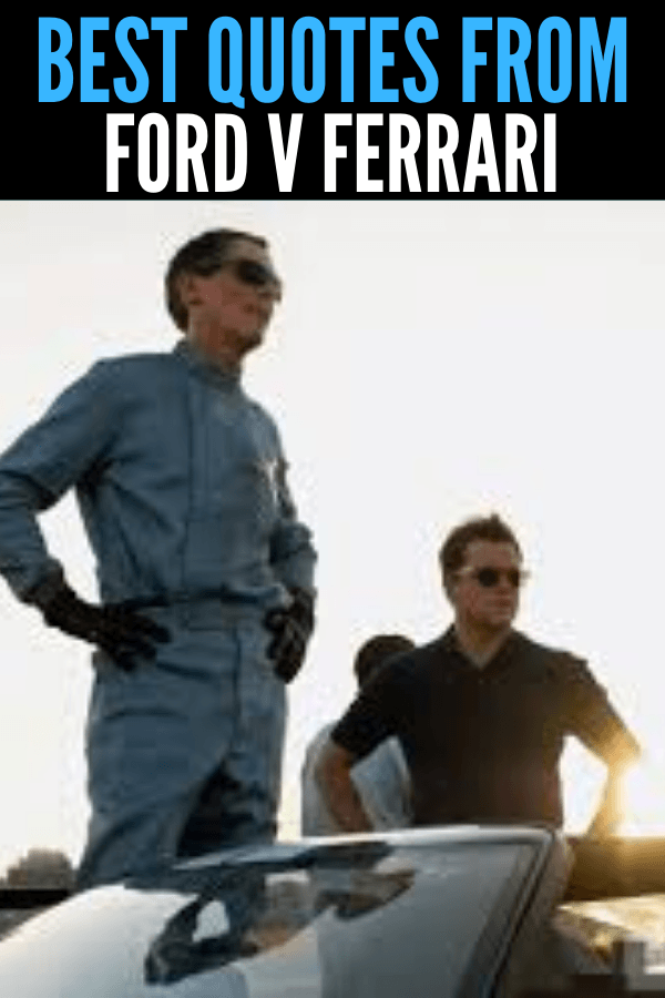 20 Best Ford V Ferrari Quotes From Carroll Shelby and Ken Miles