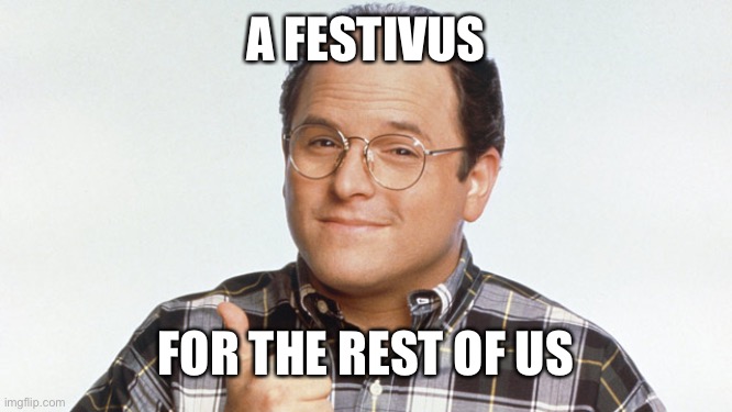 Festivus for the Rest of Us