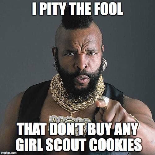Mr. T Girl Scout Cookie Meme
