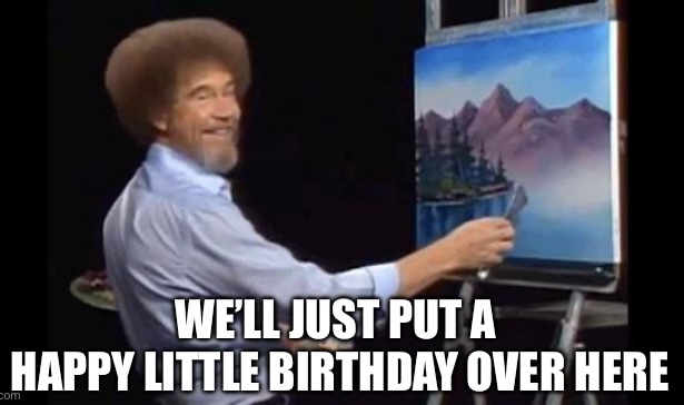 Bob Ross Happy Birthday Meme