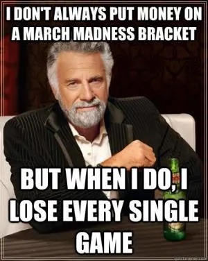 March Madness I Don't Always Meme