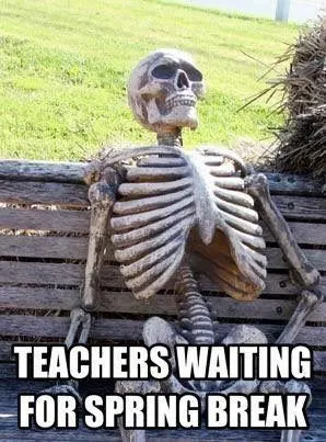 Teacher Spring Break Meme
