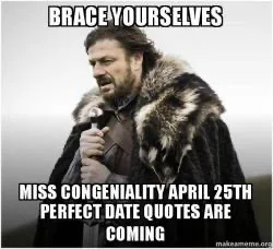 Miss Congeniality Perfect Date Meme