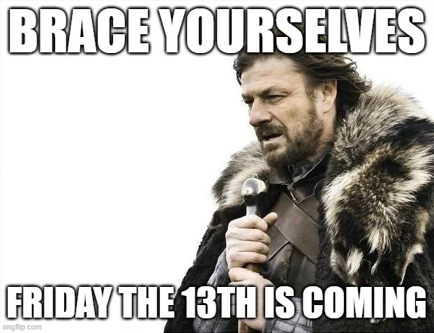 Brace Yourselves Friday the 13th meme